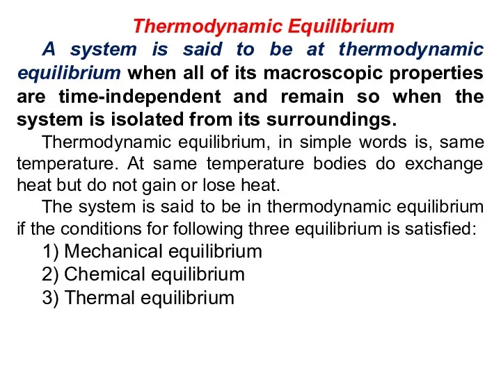 Thermodynamic Equilibrium A system is said to be at thermodynamic equilibrium