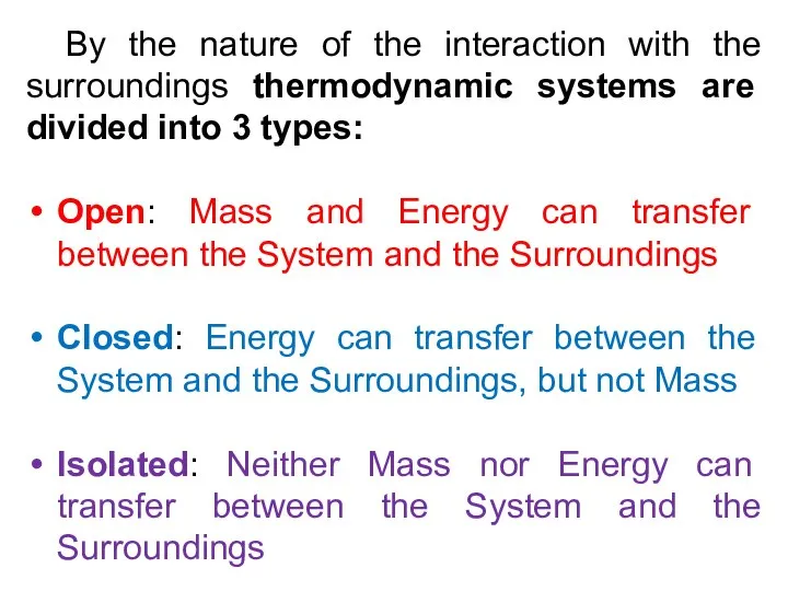 By the nature of the interaction with the surroundings thermodynamic systems