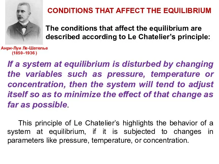 CONDITIONS THAT AFFECT THE EQUILIBRIUM The conditions that affect the equilibrium