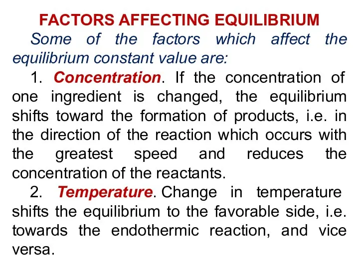 FACTORS AFFECTING EQUILIBRIUM Some of the factors which affect the equilibrium