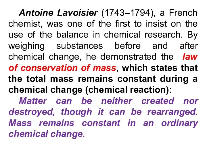 Antoine Lavoisier (1743–1794), a French chemist, was one of the ﬁrst