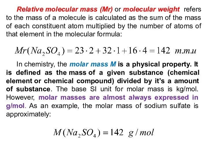 Relative molecular mass (Mr) or molecular weight refers to the mass