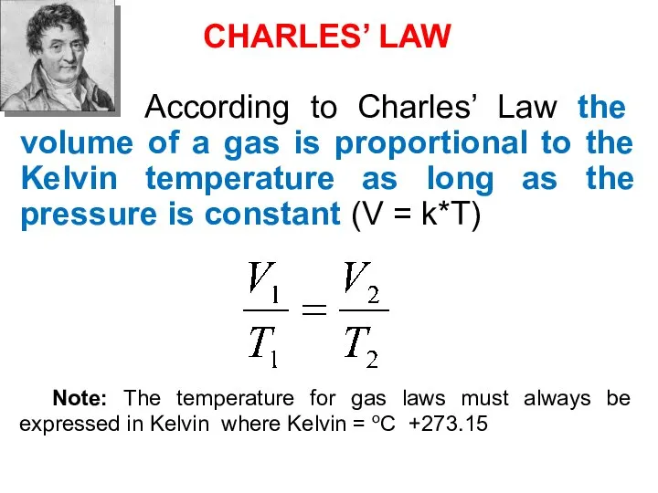 CHARLES’ LAW According to Charles’ Law the volume of a gas