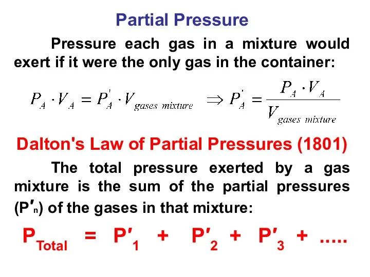 Partial Pressure Pressure each gas in a mixture would exert if