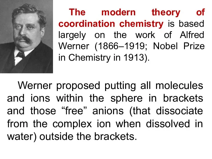 The modern theory of coordination chemistry is based largely on the