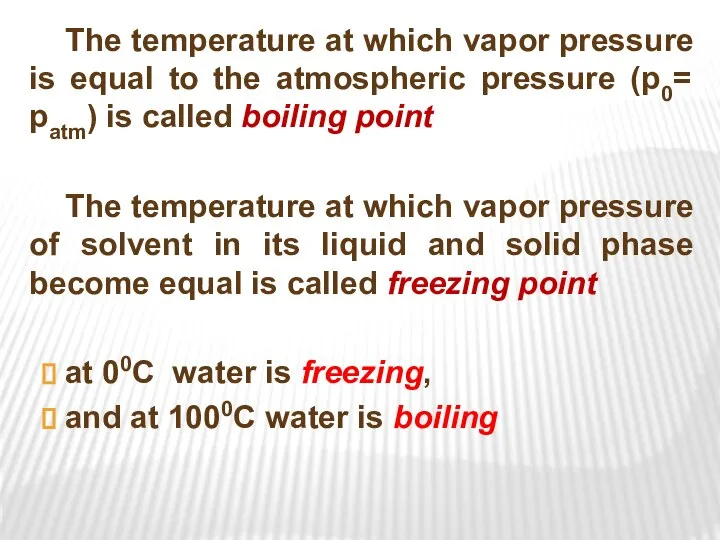 The temperature at which vapor pressure is equal to the atmospheric