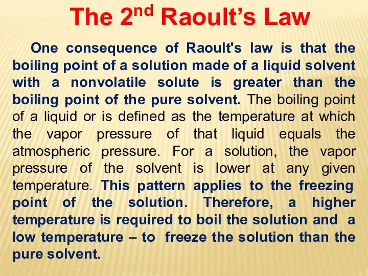 The 2nd Raoult’s Law One consequence of Raoult's law is that