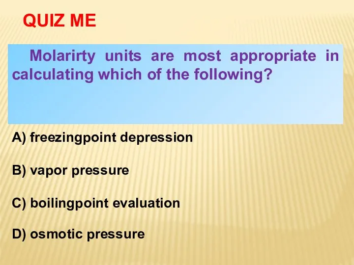 Molarirty units are most appropriate in calculating which of the following?