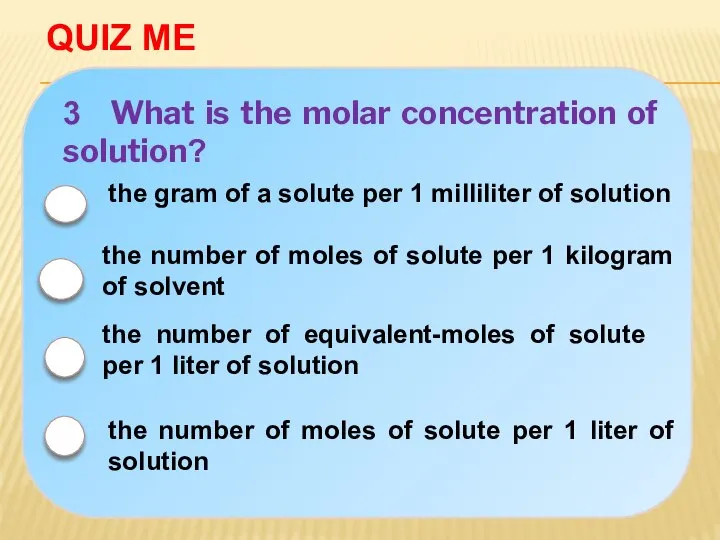 QUIZ ME 3 What is the molar concentration of solution? the