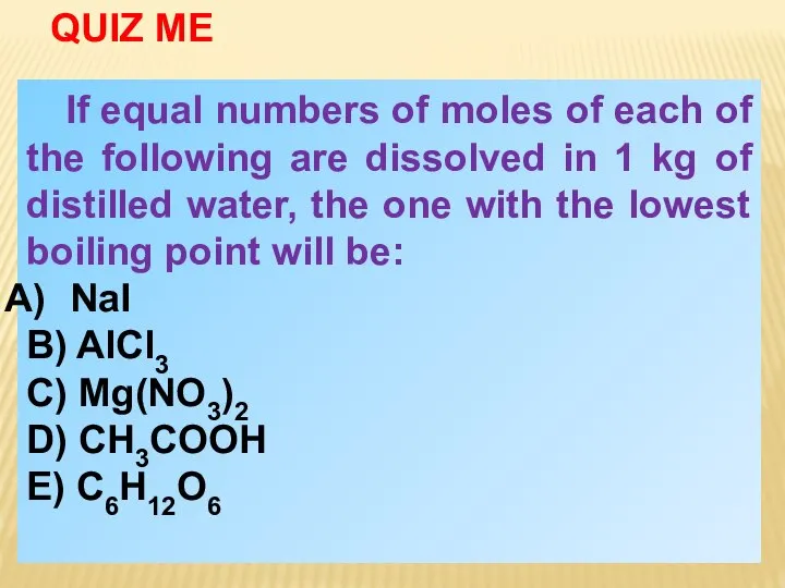 If equal numbers of moles of each of the following are