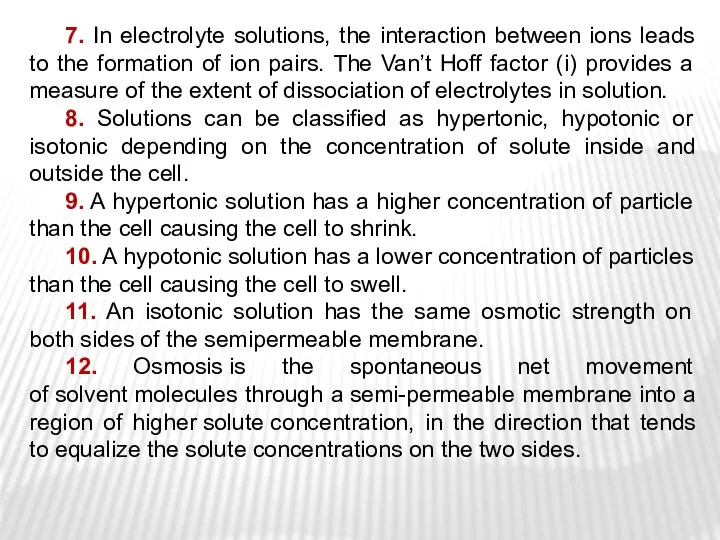 7. In electrolyte solutions, the interaction between ions leads to the