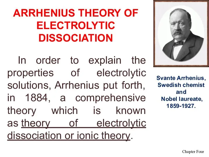 In order to explain the properties of electrolytic solutions, Arrhenius put