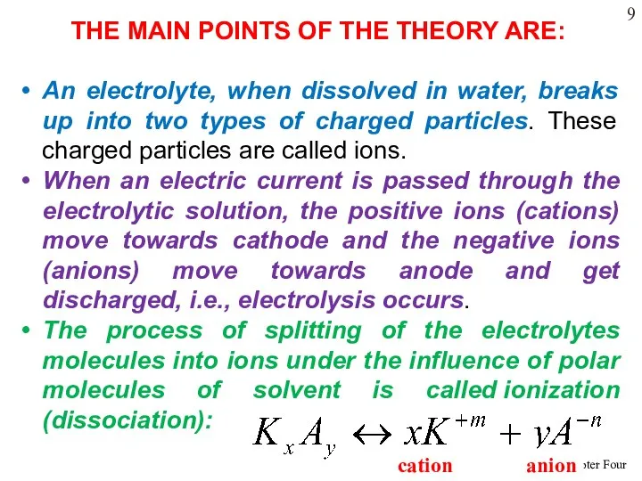 THE MAIN POINTS OF THE THEORY ARE: An electrolyte, when dissolved