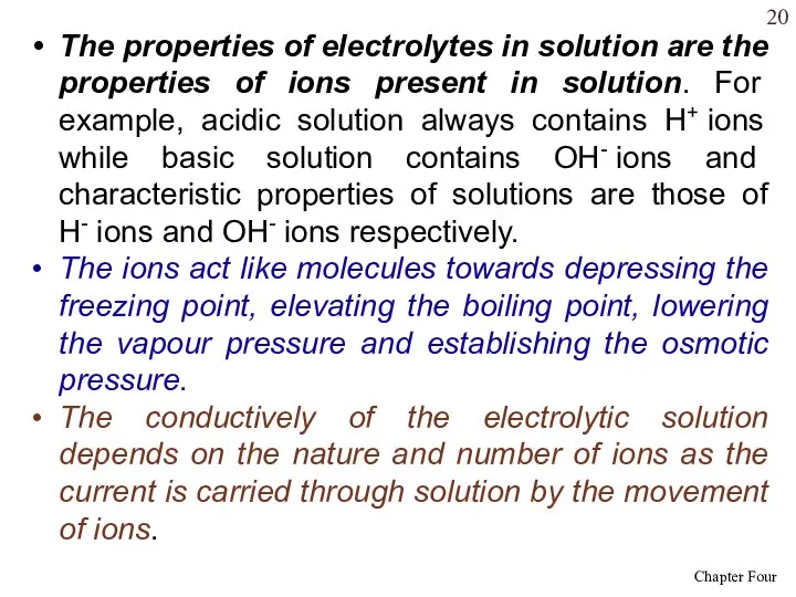 The properties of electrolytes in solution are the properties of ions