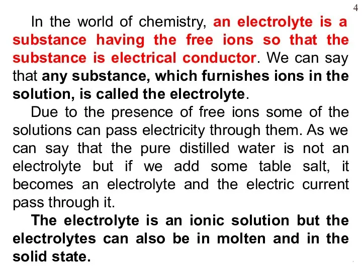 In the world of chemistry, an electrolyte is a substance having