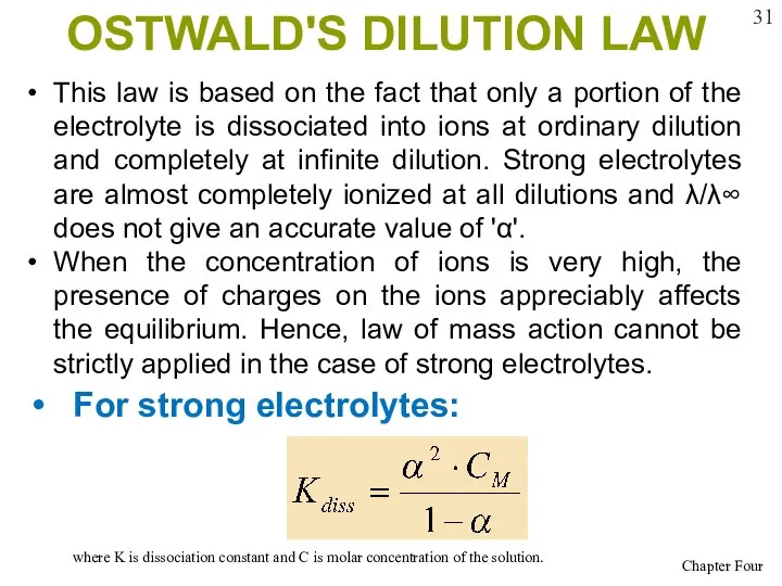 OSTWALD'S DILUTION LAW For strong electrolytes: where K is dissociation constant