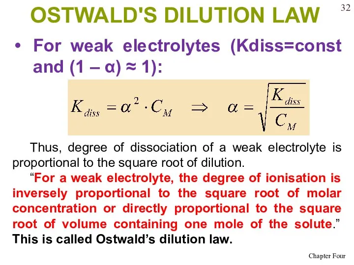 OSTWALD'S DILUTION LAW For weak electrolytes (Kdiss=const and (1 – α)