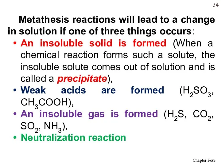 Metathesis reactions will lead to a change in solution if one