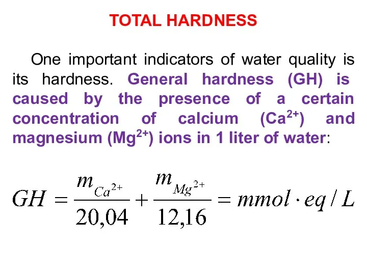 TOTAL HARDNESS One important indicators of water quality is its hardness.