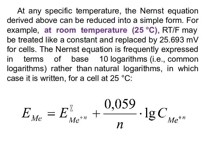 At any specific temperature, the Nernst equation derived above can be