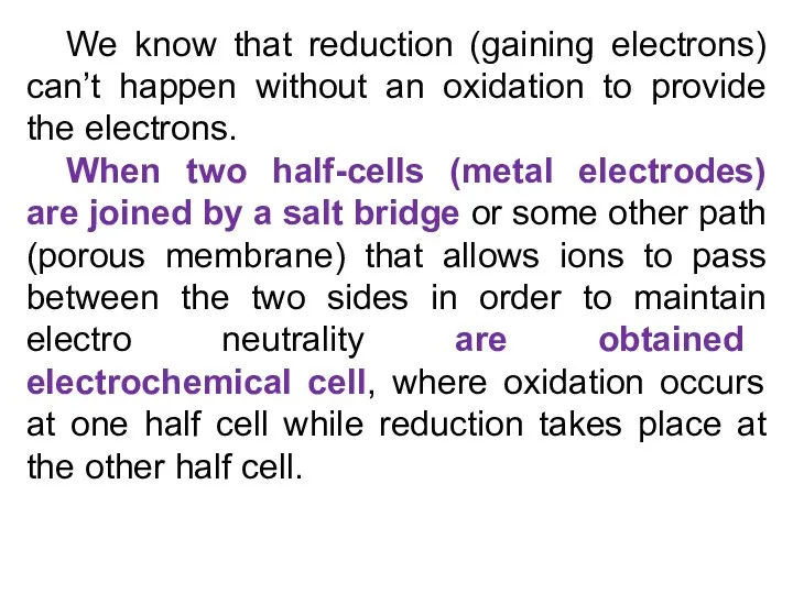 We know that reduction (gaining electrons) can’t happen without an oxidation