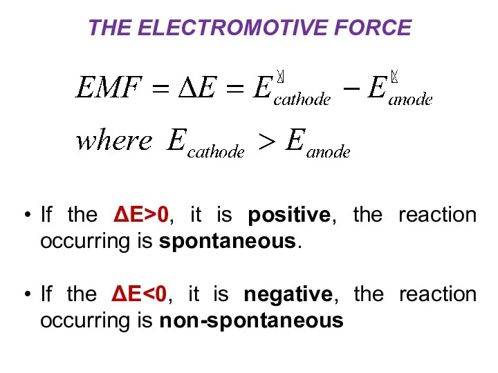 If the ΔE>0, it is positive, the reaction occurring is spontaneous.