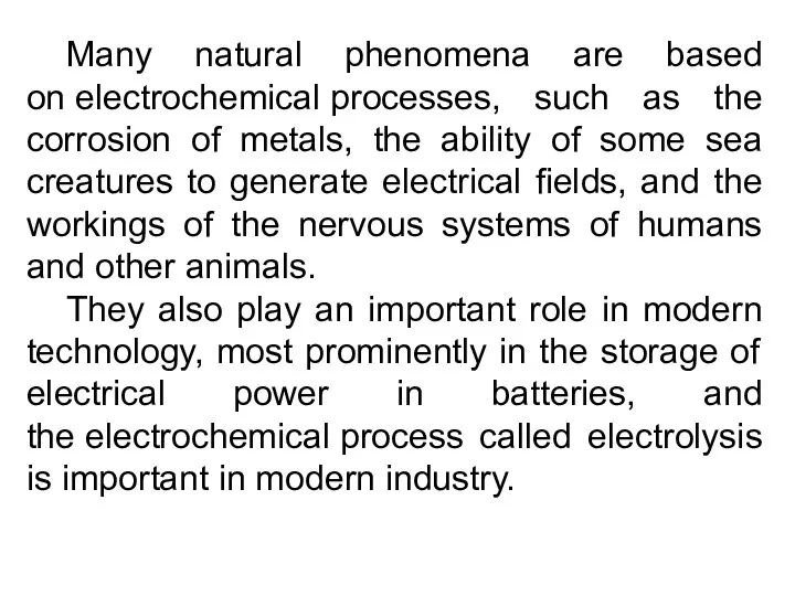 Many natural phenomena are based on electrochemical processes, such as the