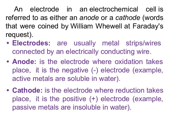 An electrode in an electrochemical cell is referred to as either