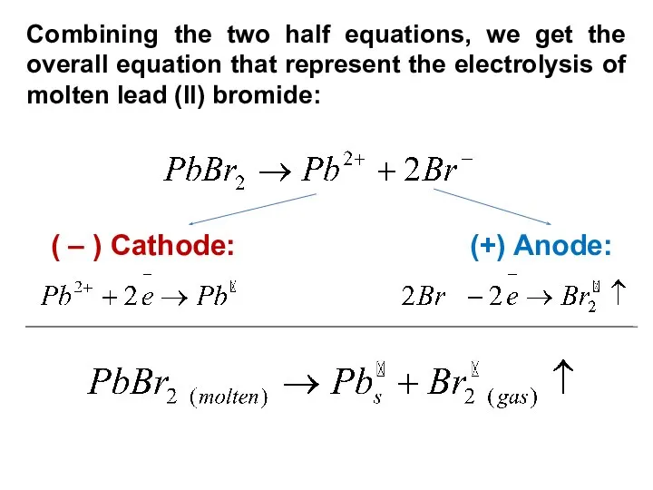 Combining the two half equations, we get the overall equation that