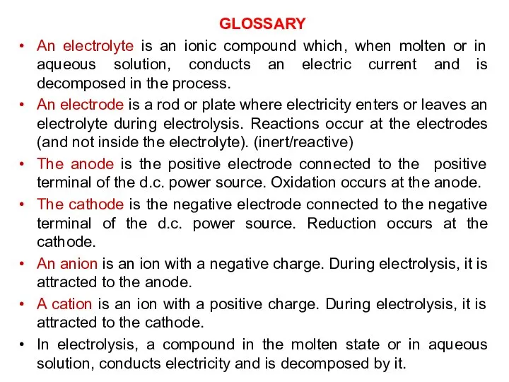 GLOSSARY An electrolyte is an ionic compound which, when molten or