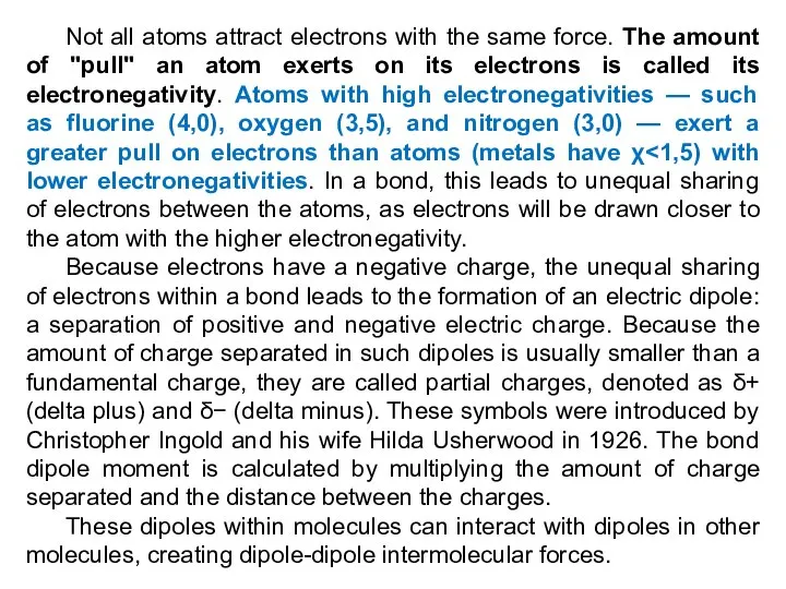 Not all atoms attract electrons with the same force. The amount