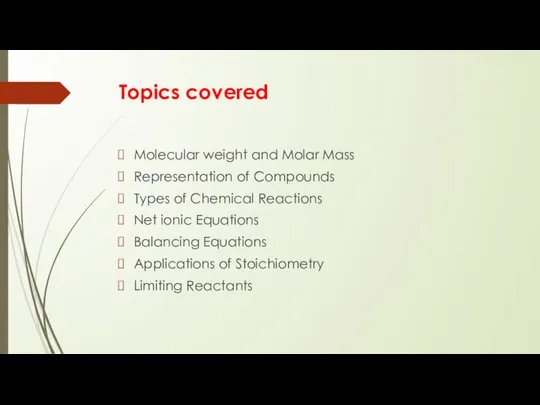 Topics covered Molecular weight and Molar Mass Representation of Compounds Types