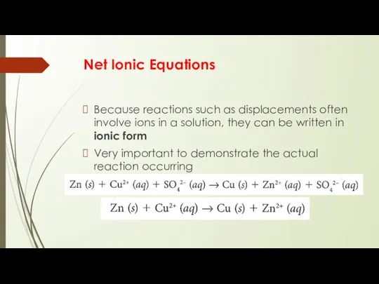 Net Ionic Equations Because reactions such as displacements often involve ions