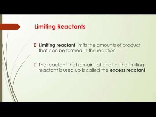 Limiting Reactants Limiting reactant limits the amounts of product that can