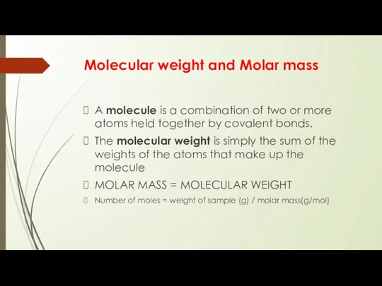 Molecular weight and Molar mass A molecule is a combination of