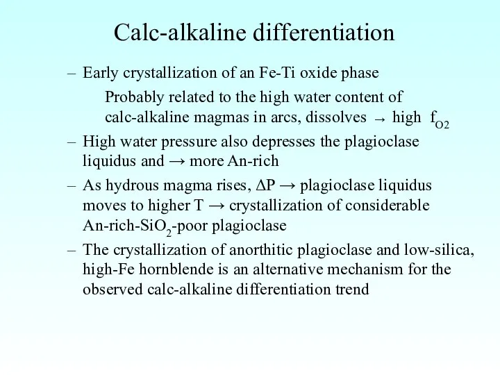 Calc-alkaline differentiation Early crystallization of an Fe-Ti oxide phase Probably related