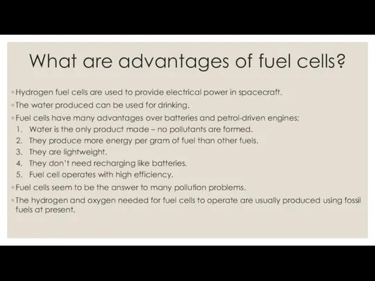 What are advantages of fuel cells? Hydrogen fuel cells are used