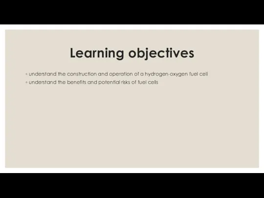 Learning objectives understand the construction and operation of a hydrogen-oxygen fuel