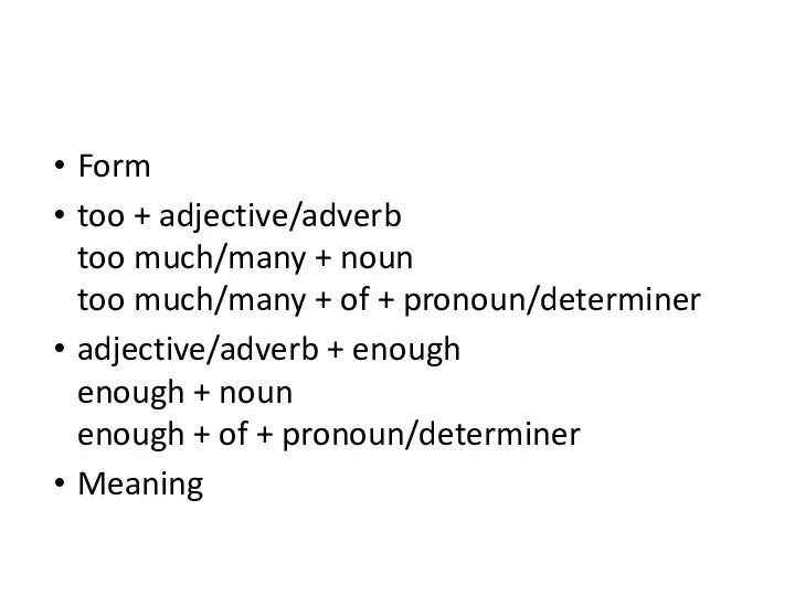 Form too + adjective/adverb too much/many + noun too much/many +