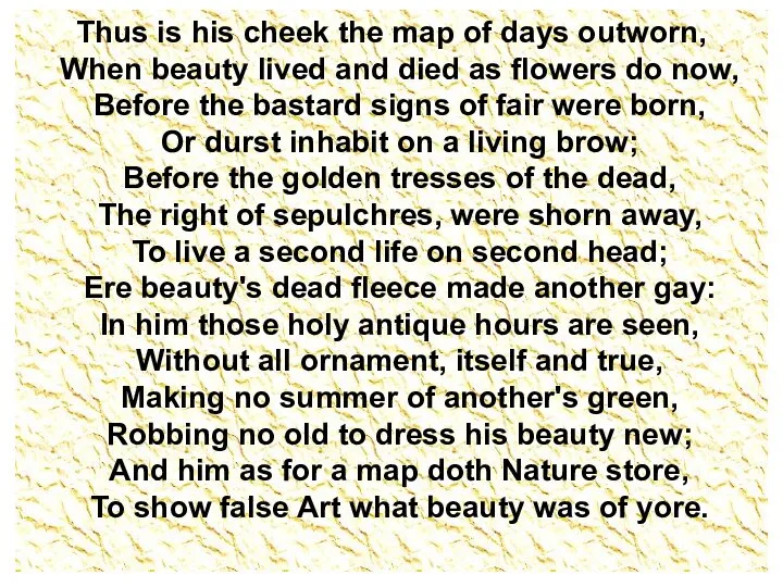 Thus is his cheek the map of days outworn, When beauty