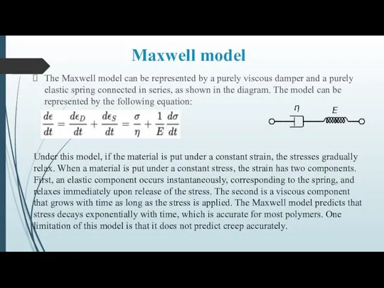 Maxwell model The Maxwell model can be represented by a purely