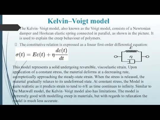 Kelvin–Voigt model The Kelvin–Voigt model, also known as the Voigt model,