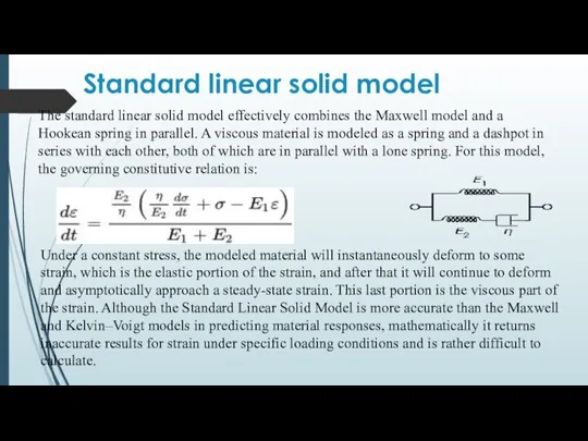 Standard linear solid model The standard linear solid model effectively combines