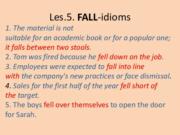 Les.5. FALL-idioms 1. The material is not suitable for an academic