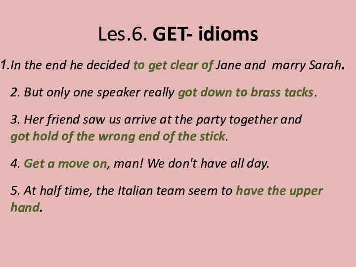 Les.6. GET- idioms In the end he decided to get clear