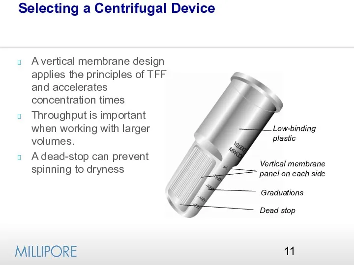 Selecting a Centrifugal Device A vertical membrane design applies the principles
