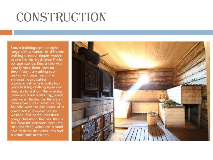 Construction Banya buildings can be quite large with a number of