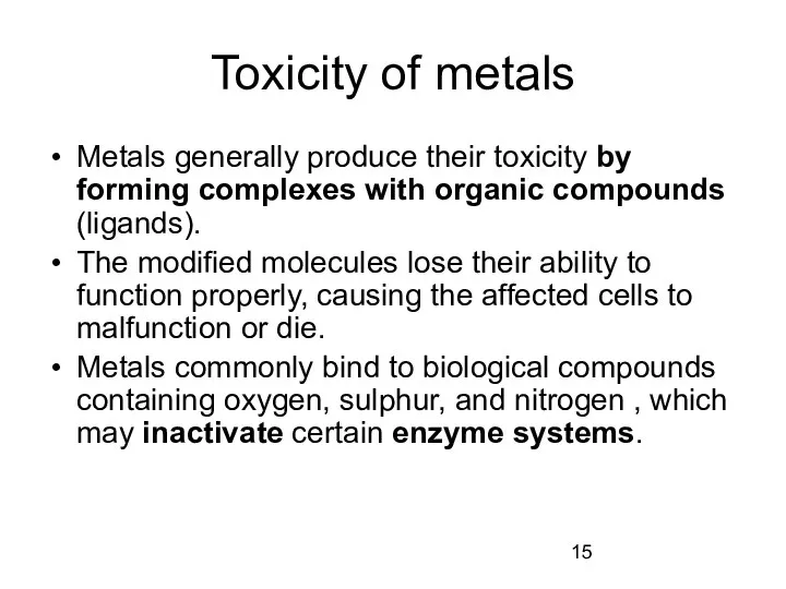 Toxicity of metals Metals generally produce their toxicity by forming complexes