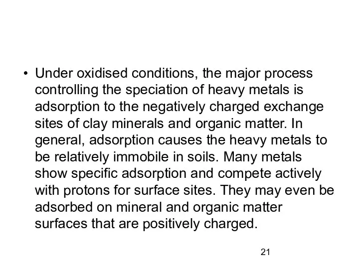 Under oxidised conditions, the major process controlling the speciation of heavy