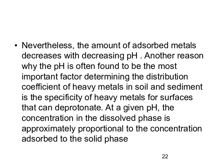 Nevertheless, the amount of adsorbed metals decreases with decreasing pH .